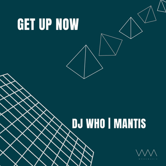 DJ Who & Mantis - Get Up Now (Digital)