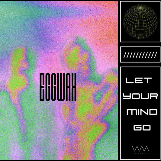 EGGWAX - Let Your Mind Go (Digital)