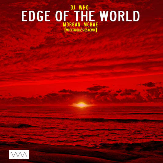 DJ Who Feat. Morgan McRae - Edge of the World [Modern Classics Remix] (Digital)