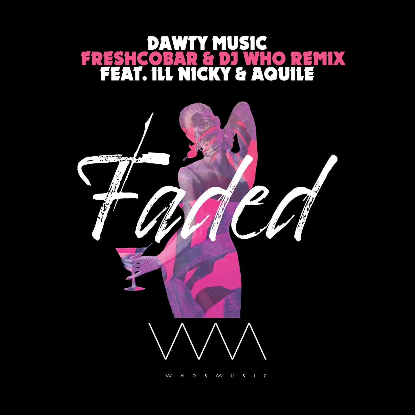Dawty feat. iLL Nicky, Aquile - Faded (Freshcobar & DJ Who Remix) (Digital)