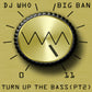 DJ Who & Big Ban - Turn Up The Bass [Pt.2] (Digital)