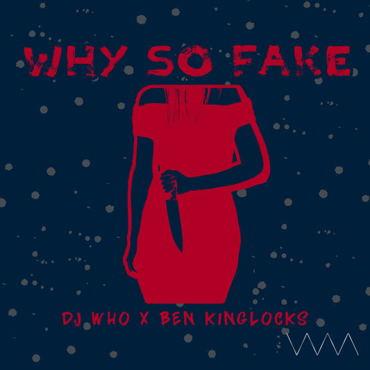 DJ Who & Big Ban - Why So Fake (Digital)