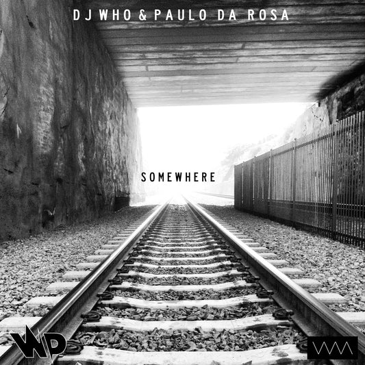 DJ Who & Paulo da Rosa - Somewhere (Digital)