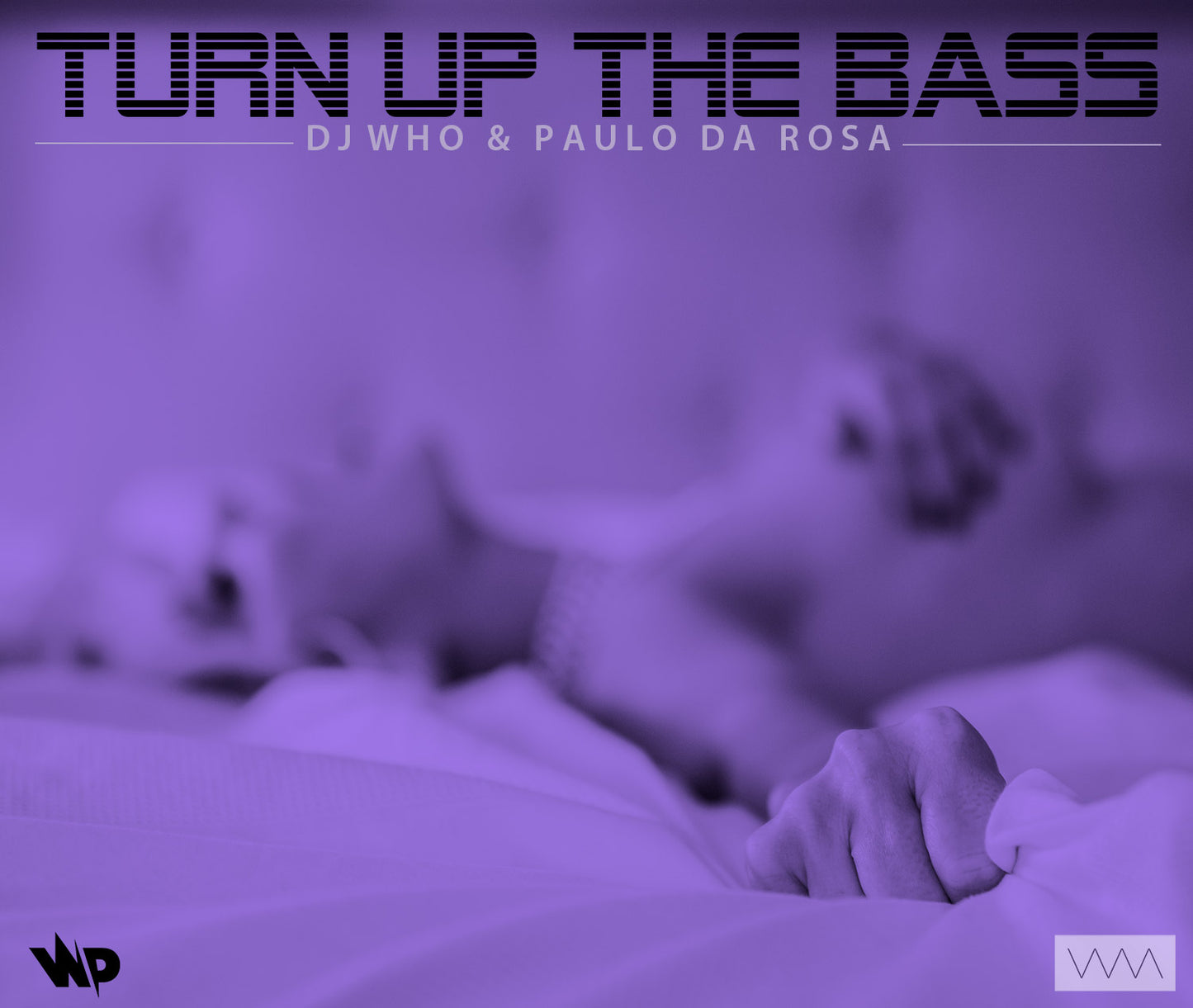 DJ Who & Paulo da Rosa - Turn Up The Bass (Digital)