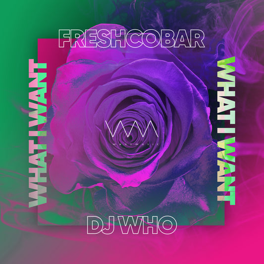 DJ Who & Freshcobar - What I Want (Digital)